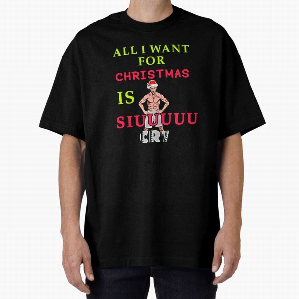 All i want for christmas is siuuu Oversized T-Shirt Support FIFA World Cup 2026 Group Stage Highlighting Haaland, Brazil Energy, Game Day Rituals, Football Legends, Country Pride and the Road to the Final; Ideal for Fans Who Follow Messi, Cristiano