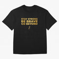 Stay Strong, Be Brave, Go Beyond (Gold Edition) Oversized T-Shirt Bring Match Day Fire to the FIFA World Cup 2026 USA Canada Mexico Journey through Cristiano Ronaldo Highlights, Portugal, Spain and Germany Pride, Match Day Excitement, Supporter
