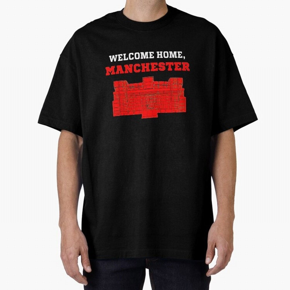 Welcome Home Manchester 7 CR Oversized T-Shirt Live the Energy of Match Day Hype around FIFA World Cup 2026, Mbappe, France, Global Supporter Spirit, Legendary Goals, National Colors and Tournament Celebration; Great for Watch Parties, Sports Bars,