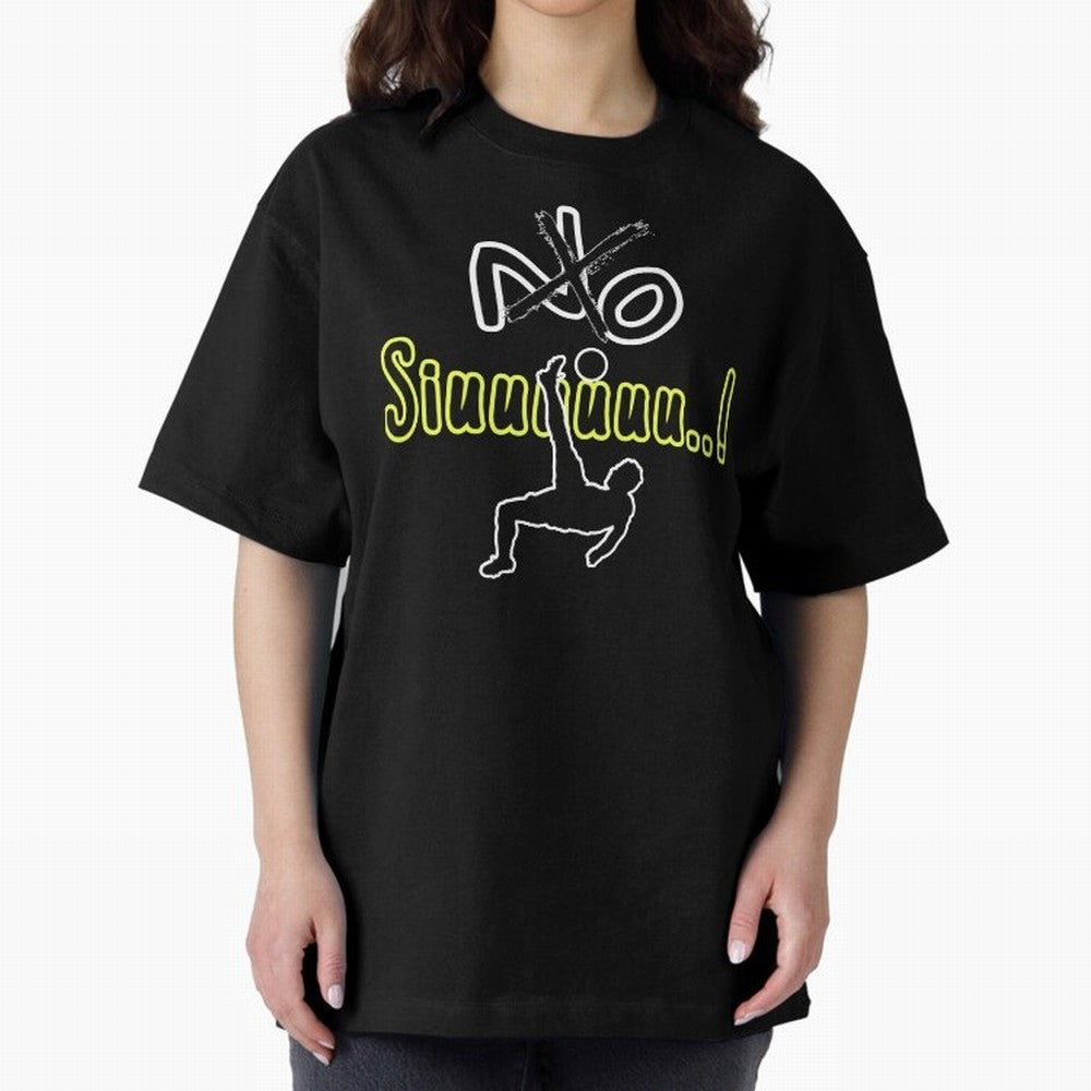 No SIUUU Cristiano ronaldo suiii Oversized T-Shirt Remember the FIFA World Cup 2026 Group Stage Journey through Mbappe and Neymar Highlights, France and Portugal Pride, Game Day Rituals, Football Legends, Country Pride and the Road to the Final;