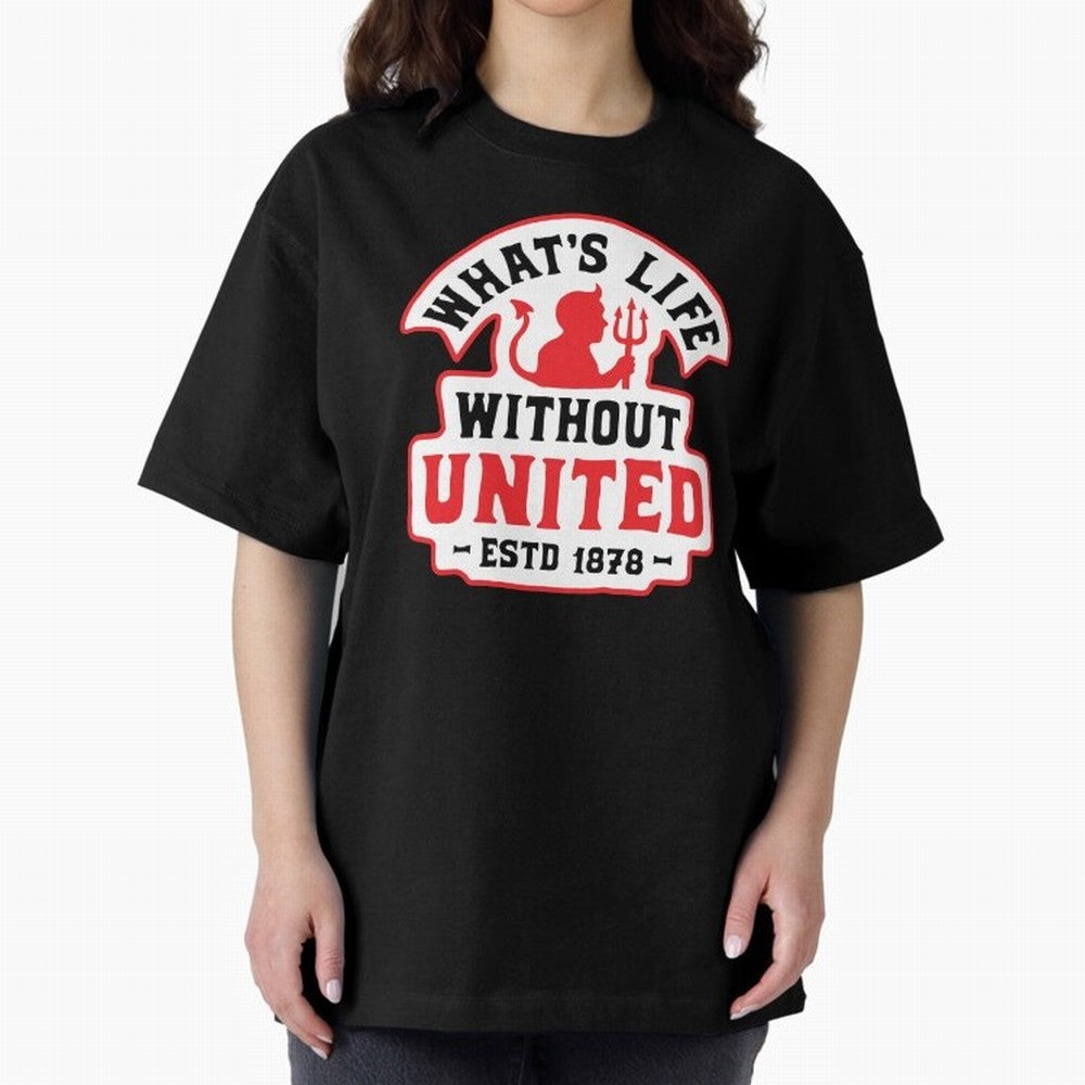 What's Life Without Manchester United Oversized T-Shirt Follow the Final Road of Match Day Hype around FIFA World Cup 2026 Group Stage, CR7, Argentina and Brazil, Supporter Pride, Iconic Celebrations, Legendary Names and Global Match Day Energy;