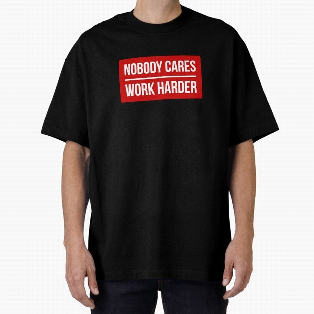 Nobody Cares Work Harder (Red Design) Oversized T-Shirt Live for the Drama of Global Football Passion for FIFA World Cup 2026, Made for Neymar, Spain, Retro Football Energy, Iconic Rivalries, Trophy Chase Drama and Stadium Atmosphere; Great for
