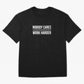 Nobody Cares Work Harder (Black Design) Oversized T-Shirt Represent Fans Who Live for Match Day Hype around FIFA World Cup 2026 Group Stage, Cristiano Ronaldo, Haaland and CR7, Brazil, Portugal and Argentina, Champion Mindset, Group Stage Buzz,