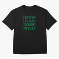 Her¨®is do Mar Nobre Povo green Oversized T-Shirt Celebrate Fan Favorites in Match Day Hype around FIFA World Cup 2026, Haaland and Mbappe, Germany, Soccer Culture, Superstar Moments, National Team Dreams and Competitive Fire; Perfect for Fans,