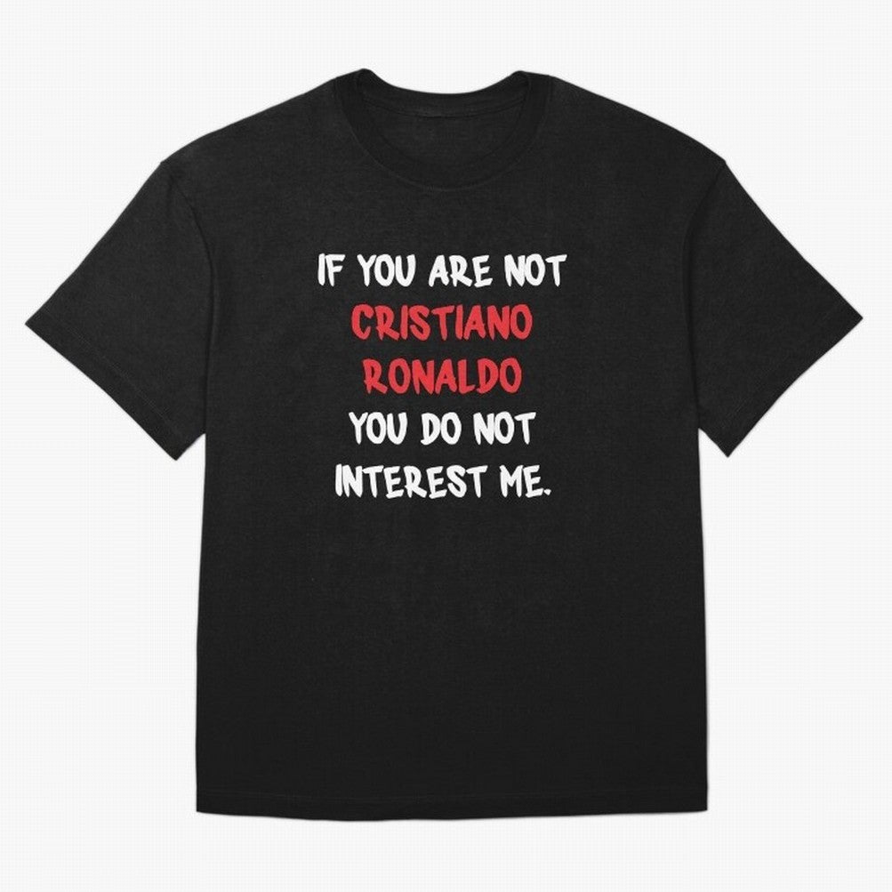 If you are not - Cristiano Ronaldo Oversized T-Shirt Represent Football Lovers during FIFA World Cup 2026 USA Canada Mexico Spirit, Inspired by Portugal, CR7, Classic Soccer Heritage, Championship Pressure, Fan Loyalty and International Pride;