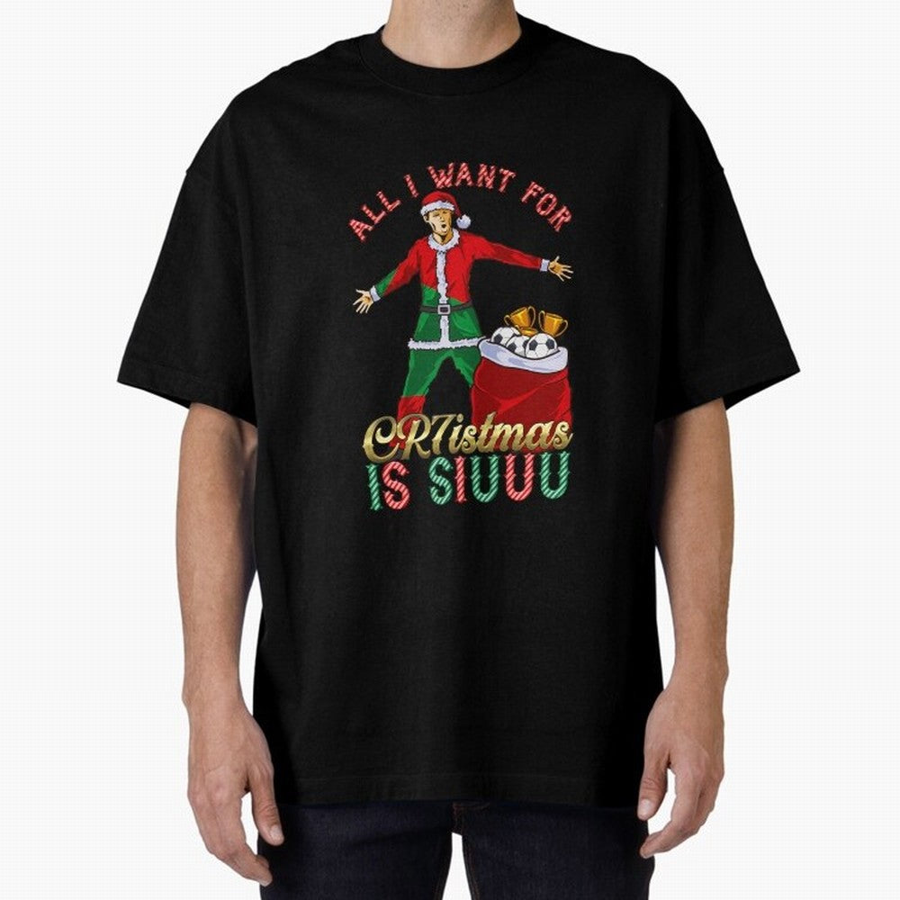All I Want for CR7istmas is SIUUU - Cristiano Ronaldo / Portuguese Portugal World Cup MUFC Christmas Xmas Oversized T-Shirt Mark Match Day Hype around FIFA World Cup 2026, Haaland, Portugal, Classic Soccer Heritage, Championship Pressure, Fan
