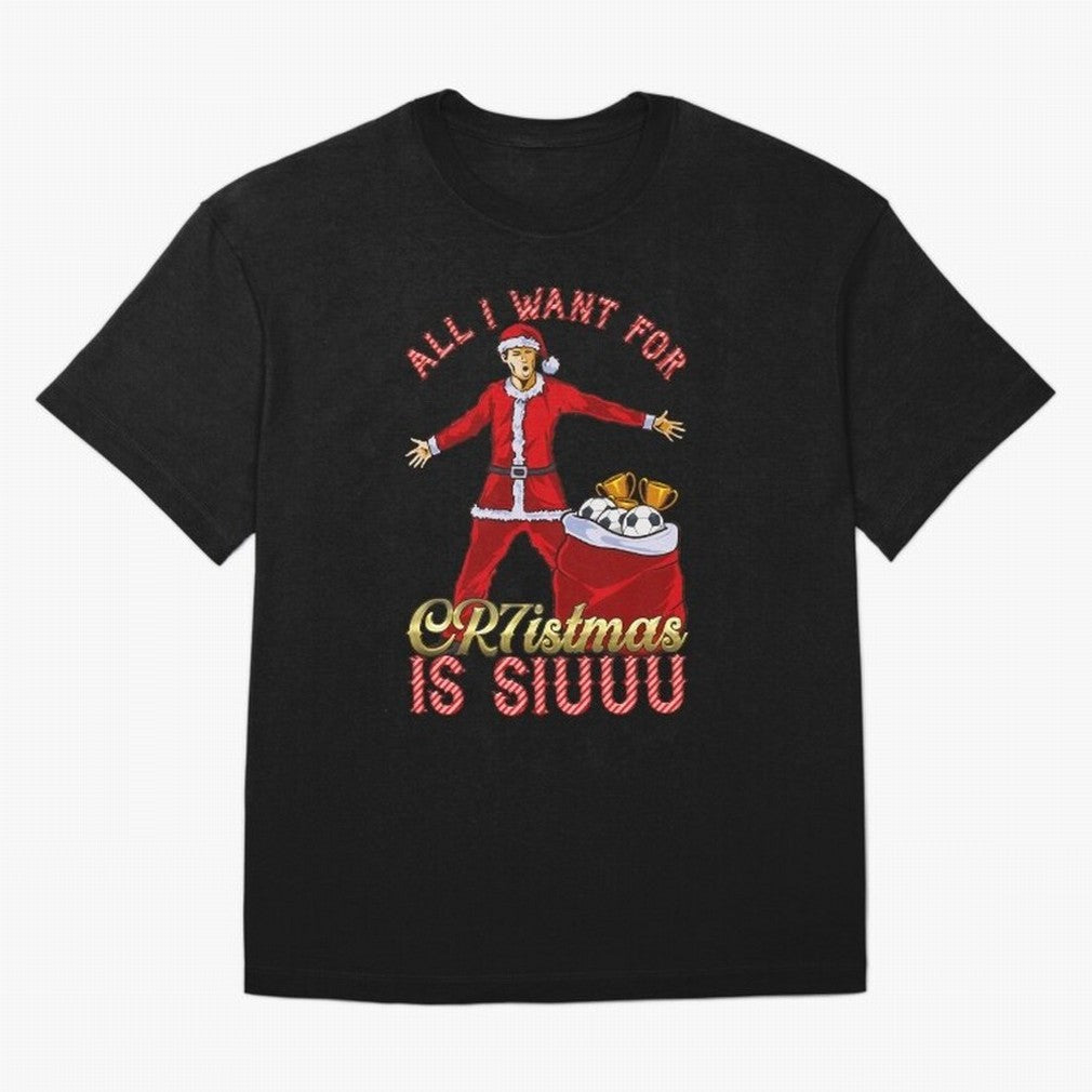 All I Want for CR7istmas is SIUUU - Cristiano Ronaldo Manchester United MUFC Christmas Jumper Oversized T-Shirt Share FIFA World Cup 2026 Driven by Mbappe, France Energy, Vintage Soccer Flavor, Modern Football Stars, National Flags and Final Night