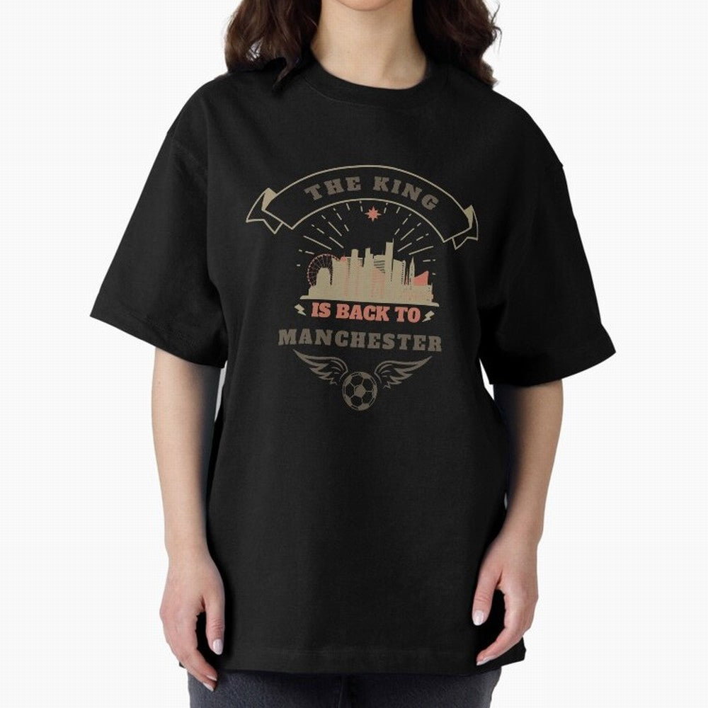 The king is Back To Manchester Oversized T-Shirt Show Fan Pride Across FIFA World Cup 2026 Group Stage Filled with CR7, France and Portugal Energy, Football Festival Excitement, Trophy Ambitions, Country Rivalries and Star Player Buzz; Ideal for