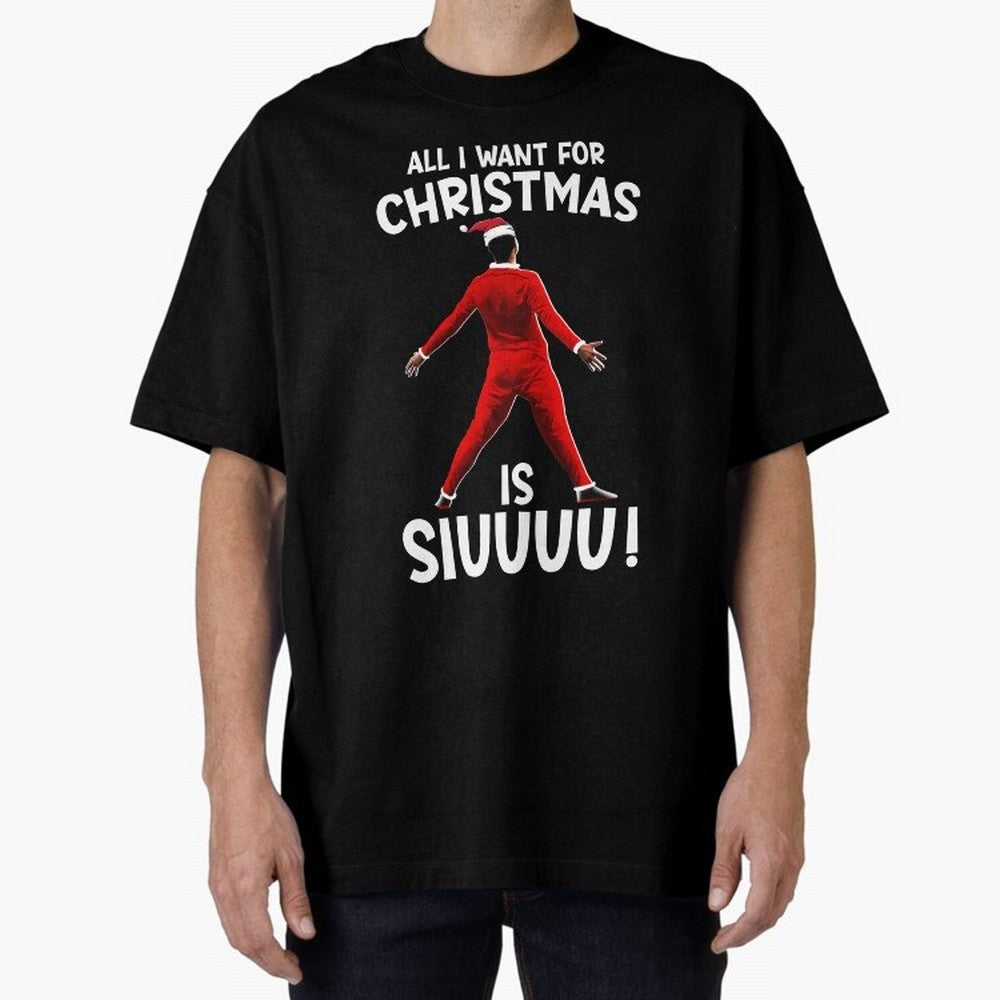 All I Want For Christmas Is Siuuu CR7 fans Xmas Christian Ronaldo Oversized T-Shirt Step into FIFA World Cup 2026 Group Stage Spirit, Filled with Argentina, Haaland and Mbappe, Worldwide Fan Energy, Dramatic Goals, Stadium Lights and Championship