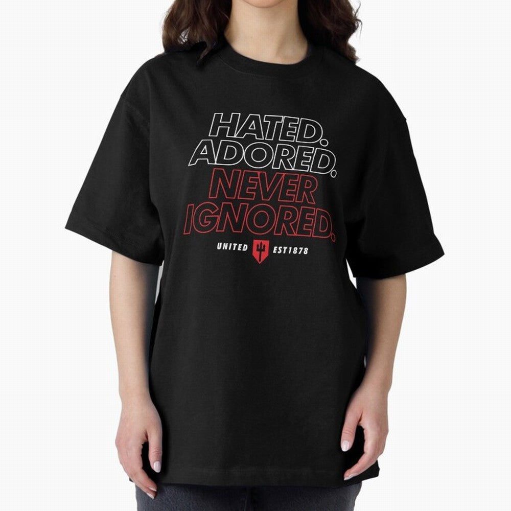 Hated, Adored, Never Ignored - Manchester United! Oversized T-Shirt Celebrate Football Heritage in Global Football Passion for FIFA World Cup 2026 USA Canada Mexico, Made for Messi, CR7 and Mbappe, Spain and Netherlands, Match Day Excitement,