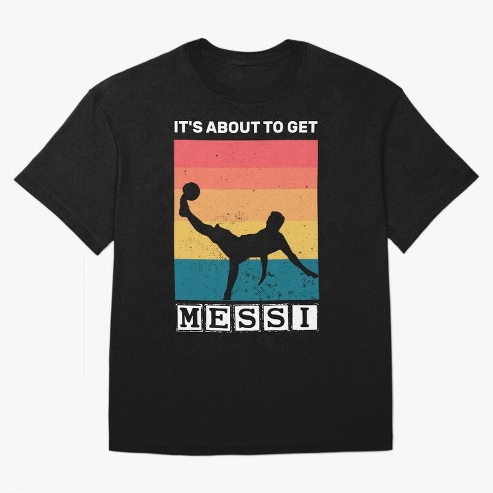 Its about to get messi T-Shirt Classic T-Shirt Relive Global Football Passion for FIFA World Cup 2026 Group Stage, Made for Neymar, Haaland and Cristiano Ronaldo, England and Germany, Game Day Rituals, Football Legends, Country Pride and the Road