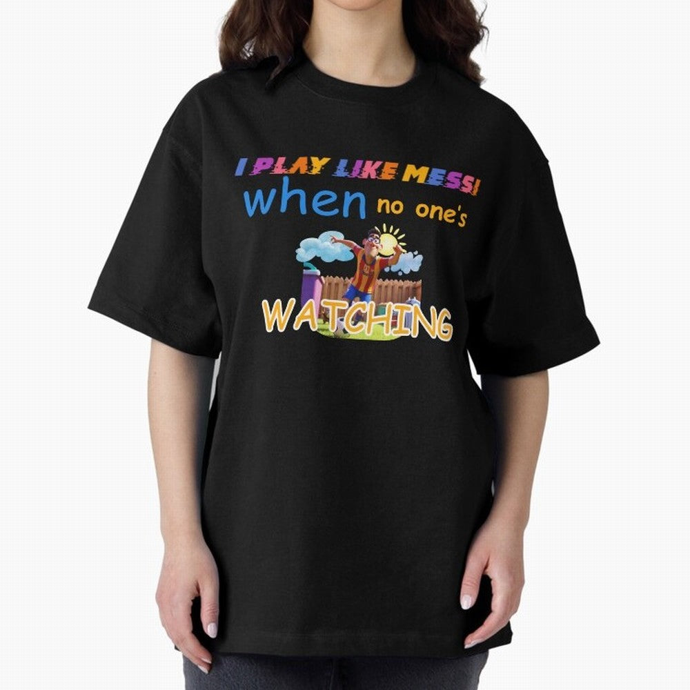 Funny Soccer Shirt & Mug ¨C I Play Like Messi When No One¡¯s Watching Classic T-Shirt Enjoy the Biggest Football Party of Match Day Hype around FIFA World Cup 2026, CR7, Brazil, Portugal and Argentina, Championship Spirit, Famous Goals, Roaring