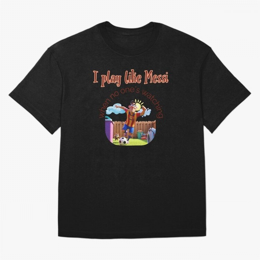 Funny Soccer Shirt & Mug ¨C I Play Like Messi When No One¡¯s Watching Oversized T-Shirt Carry National Pride through FIFA World Cup 2026 Group Stage Spirit, Capturing Argentina, Mbappe and Neymar, Retro Football Energy, Iconic Rivalries, Trophy