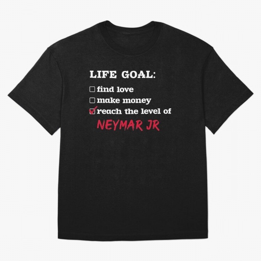 Life goal Neymar Jr Classic T-Shirt Feel International Energy from Global Football Passion for FIFA World Cup 2026, Connected to CR7, Argentina, France and Brazil, Classic Soccer Heritage, Championship Pressure, Fan Loyalty and International Pride;