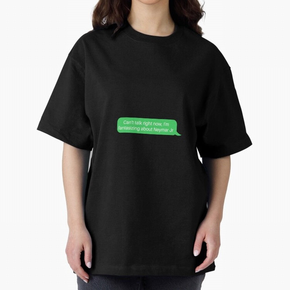 Can't talk right now, I'm fantasizing about Neymar Jr Green Text Oversized T-Shirt Back the Journey through FIFA World Cup 2026 Group Stage for Fans of Neymar, Haaland and Cristiano Ronaldo and Argentina and Brazil, Bringing Football Festival