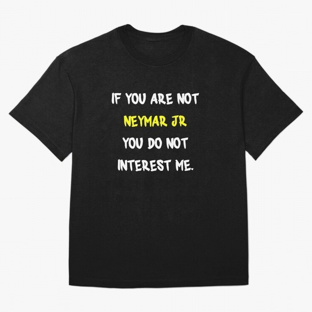 If you are not - Neymar Jr Classic T-Shirt Represent Fans Who Live for FIFA World Cup 2026 Group Stage Spirit, Filled with England, France and Netherlands, Cristiano Ronaldo, Tournament Hype, Historic Matchups, Family Viewing Parties and Global