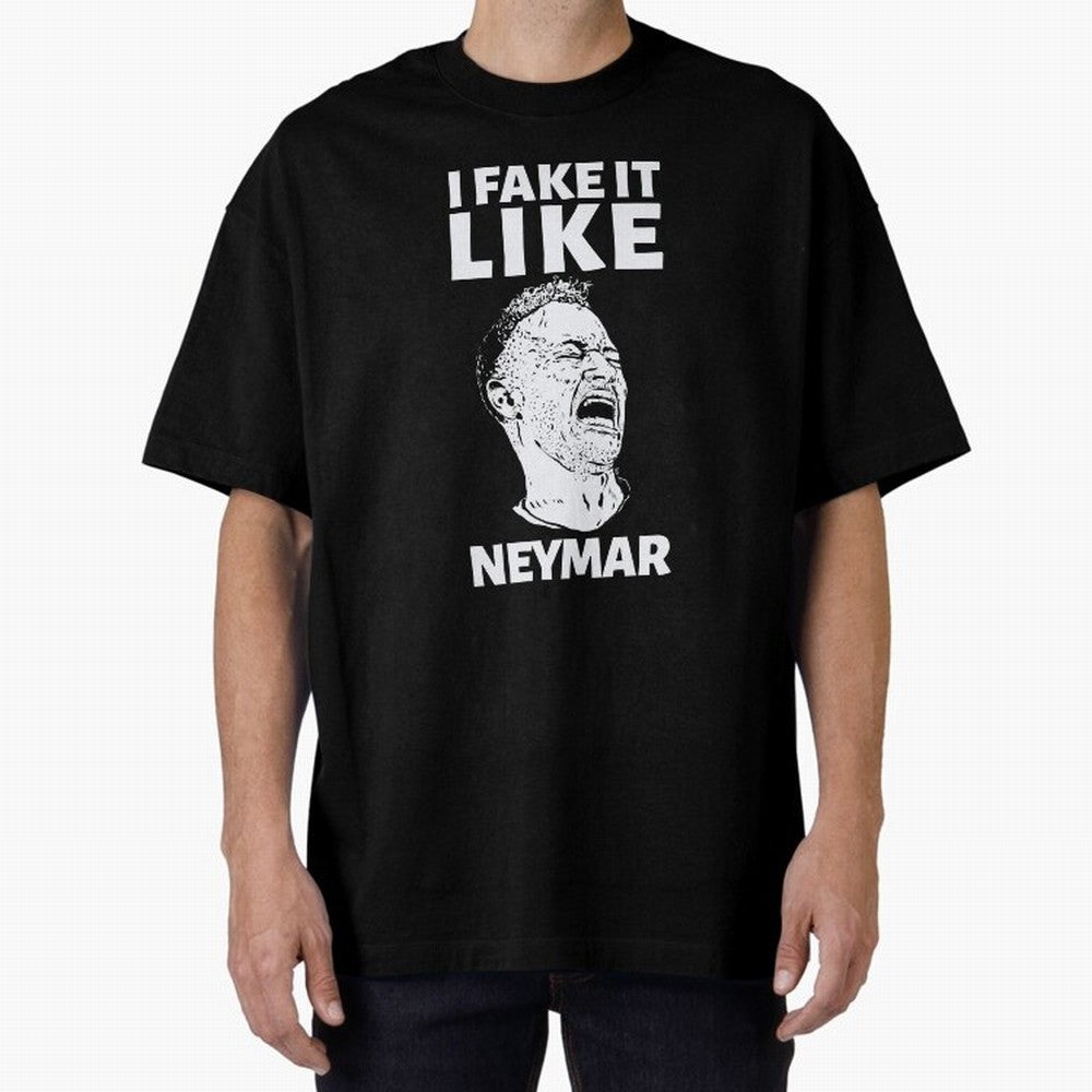 I FAKE IT LIKE NEYMAR Oversized T-Shirt Turn Football Passion into Match Day Hype around FIFA World Cup 2026 USA Canada Mexico, Haaland, England and Germany, Match Day Excitement, Supporter Culture, Golden Goals and Global Football Passion; Ideal