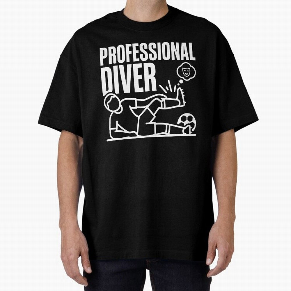 Professional Diver - Funny Soccer Faking Injury Oversized T-Shirt Celebrate the Biggest Stage of the FIFA World Cup 2026 Journey through Mbappe and Neymar Highlights, Germany Pride, Worldwide Fan Energy, Dramatic Goals, Stadium Lights and