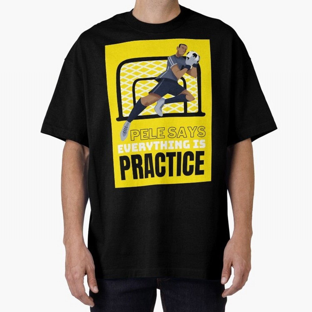 Pele Says Everything is Pratice Graphic Oversized T-Shirt Represent the Passion of the FIFA World Cup 2026 Group Stage Journey through Haaland and Mbappe Highlights, England and Germany Pride, Champion Mindset, Group Stage Buzz, Knockout Tension