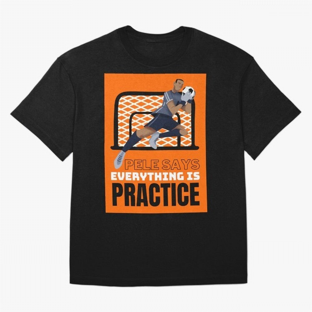 Copy of Pele Says Everything is Pratice Graphic Classic T-Shirt Support Iconic Players in FIFA World Cup 2026 for Fans of Mbappe and Neymar and Argentina, Bringing Champion Mindset, Group Stage Buzz, Knockout Tension and Passionate Fan Culture;