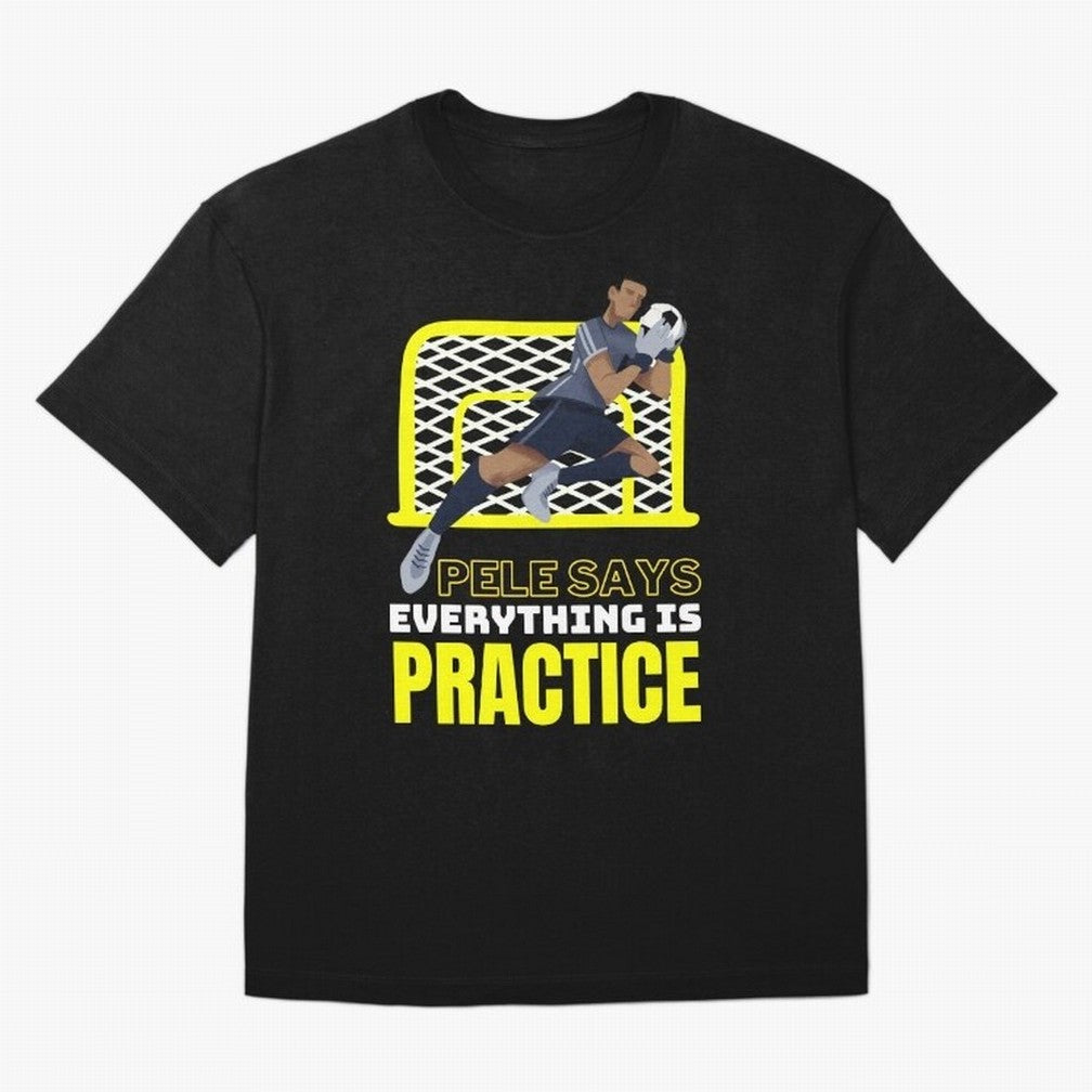 Pele Says Everything is Pratice Graphic Classic T-Shirt Relive Match Day Hype around FIFA World Cup 2026 Group Stage, CR7 and Messi, Portugal, Goal Celebration Energy, Supporter Heritage, Football Icons and Worldwide Tournament Joy; Perfect for