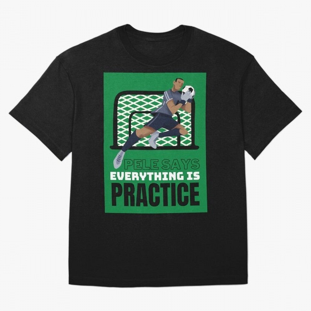 Pele Says Everything is Pratice Graphic Oversized T-Shirt Mark Match Day Hype around FIFA World Cup 2026, Messi, Neymar and Mbappe, France, Stadium Memories, Football Loyalty, International Chants and Championship Tradition; Perfect for Supporters