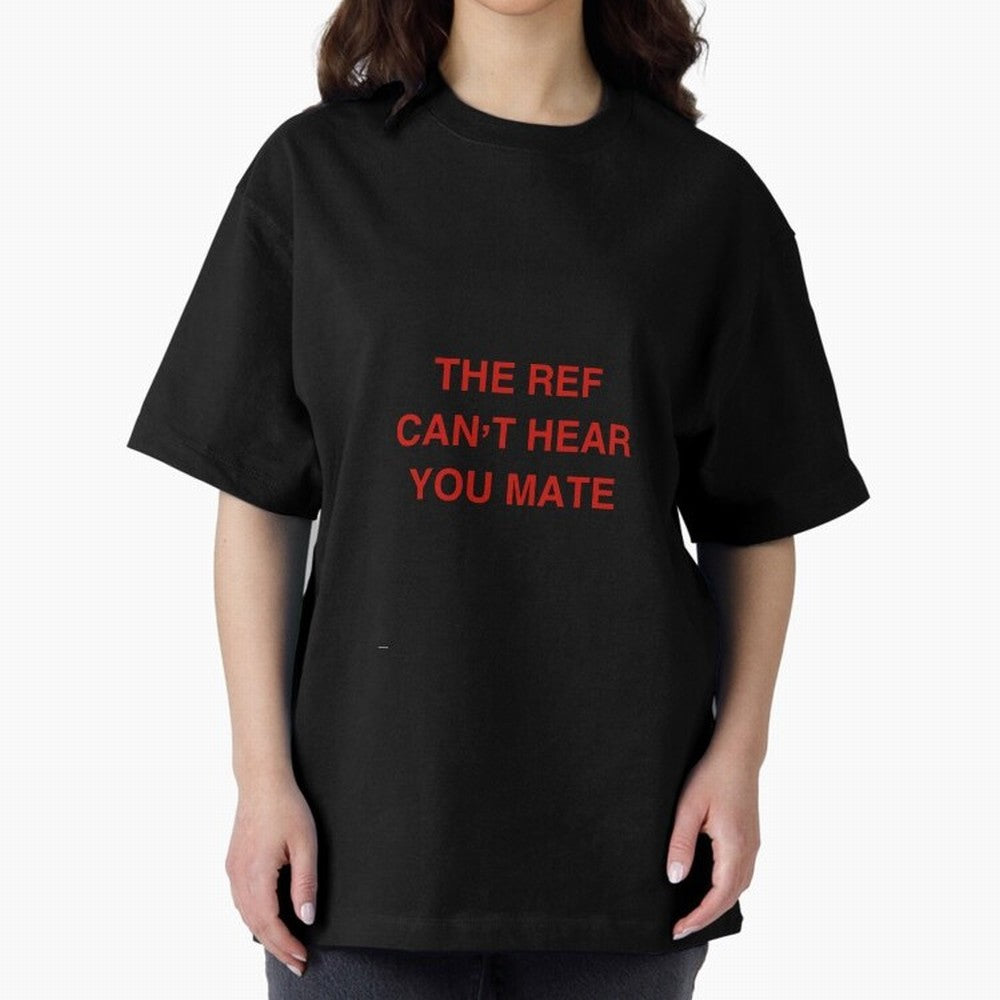 The ref can¡¯t hear you mate Classic T-Shirt Bring Supporter Culture to FIFA World Cup 2026 USA Canada Mexico for Fans of Neymar and Spain, Bringing Football History, Final Match Energy, Crowd Noise and Once in a Lifetime Moments; Perfect for Fans,