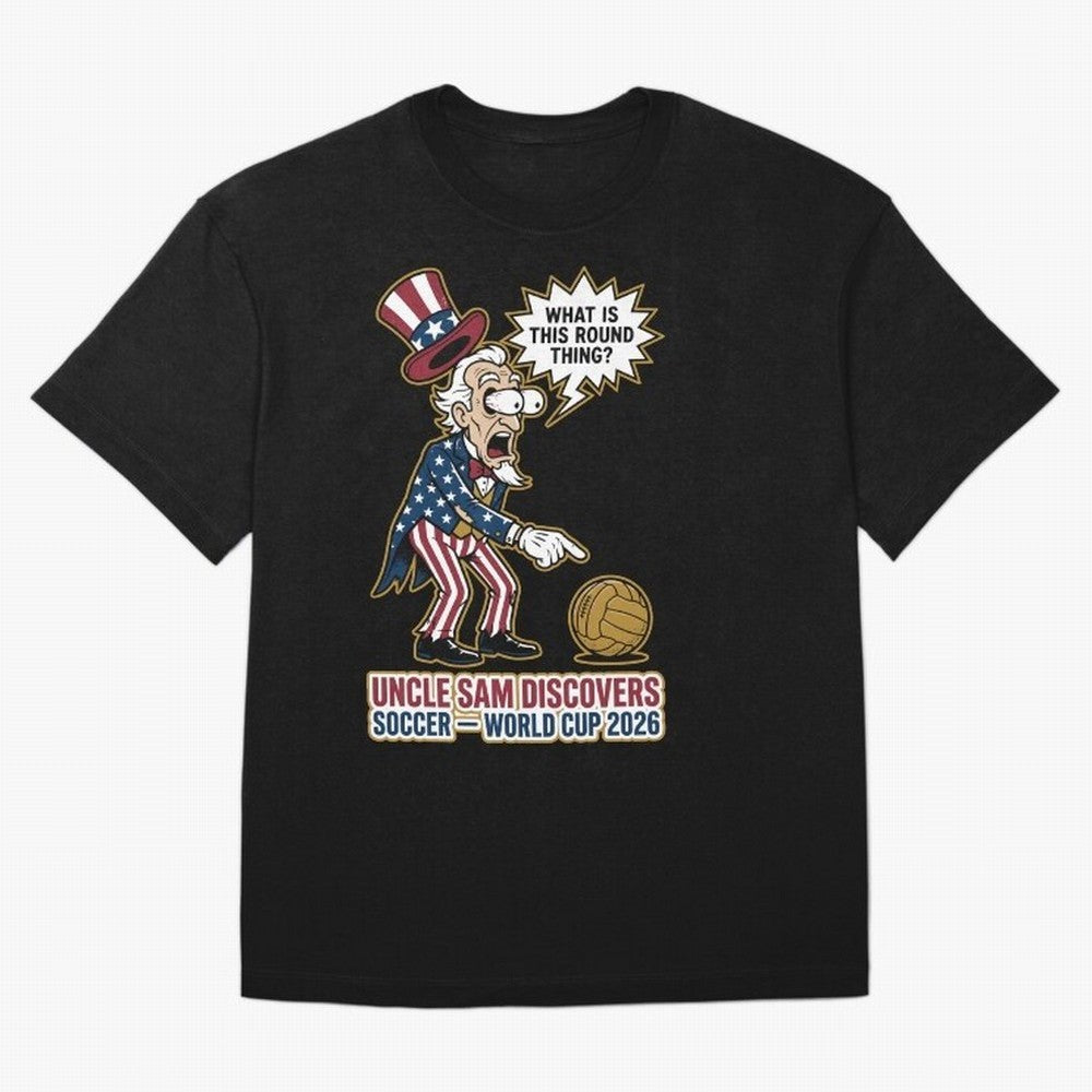 Uncle Sam Discovers Soccer ¡ª World Cup 2026 V1 Classic T-Shirt Celebrate National Team Dreams in FIFA World Cup 2026 USA Canada Mexico for Fans of Neymar and England, Bringing Goal Celebration Energy, Supporter Heritage, Football Icons and