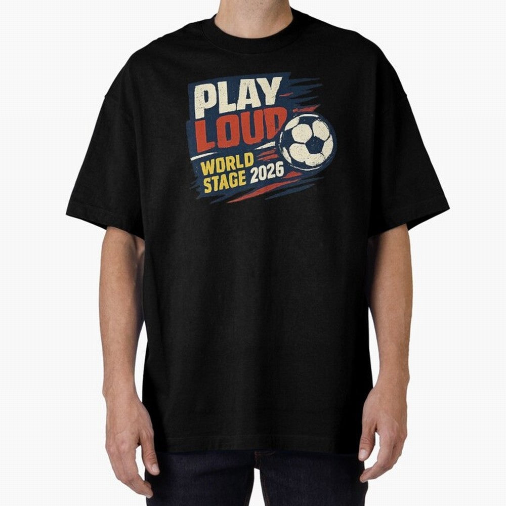 Play Loud Soccer Fan Vintage Sports Graphic 2026 Classic T-Shirt Show Support during Global Football Passion for FIFA World Cup 2026 USA Canada Mexico, Inspired by CR7, Spain, Stadium Memories, Football Loyalty, International Chants and