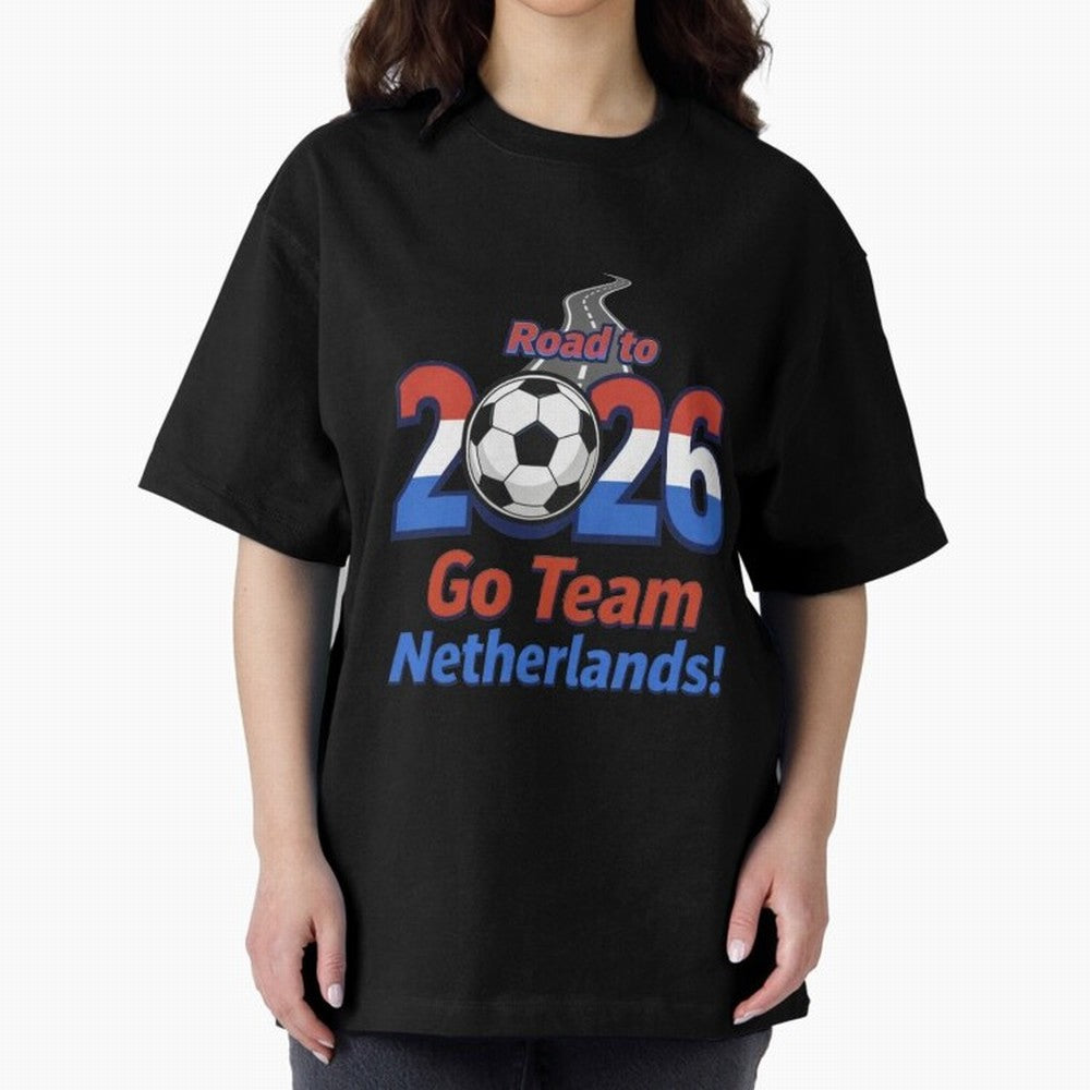 Road to 2026 Netherlands Football - Go Team Holland Soccer Oversized T-Shirt Relive the Noise and Pride of the FIFA World Cup 2026 Group Stage Journey through Haaland and Mbappe Highlights, Brazil, Portugal and Argentina Pride, Worldwide Fan