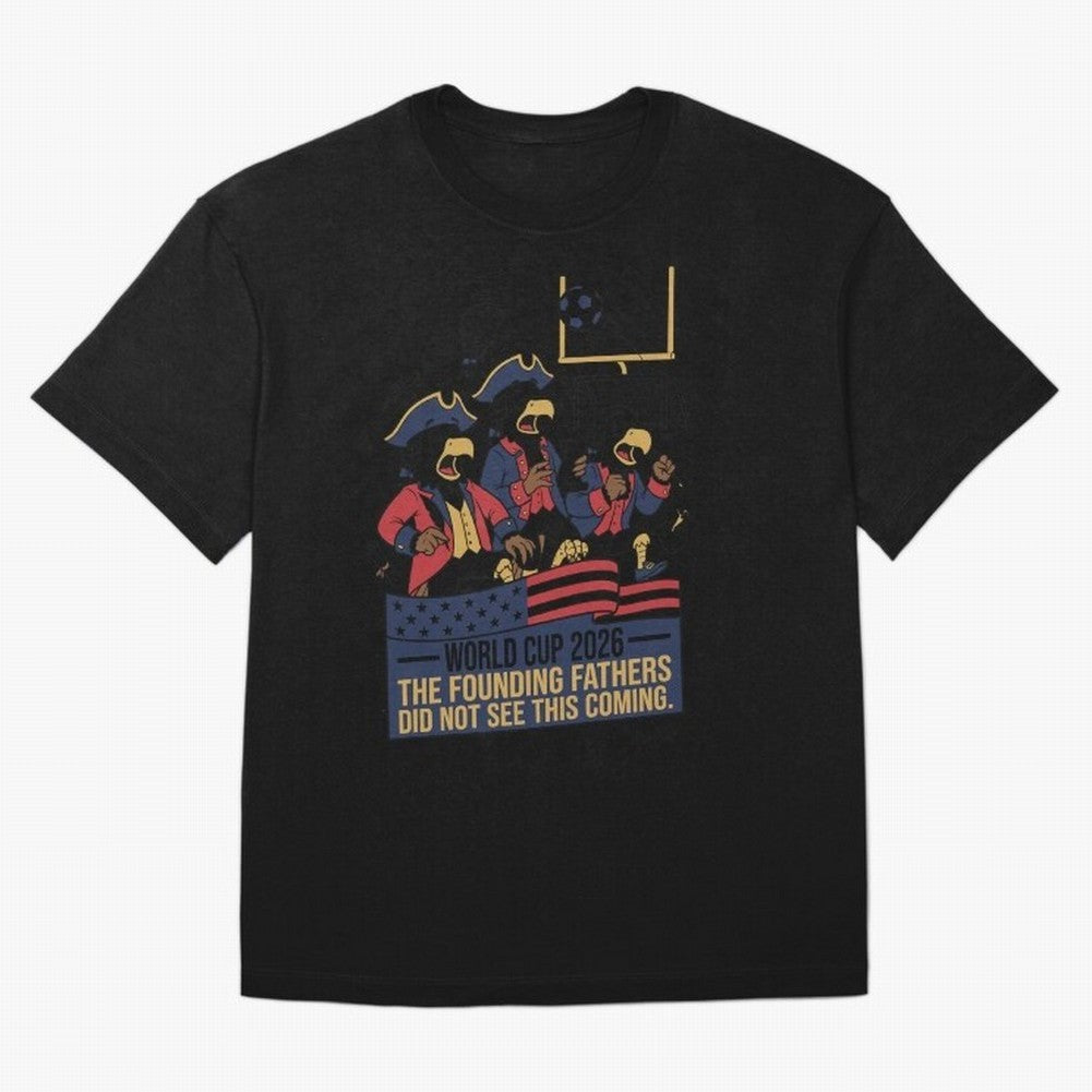 The Founding Fathers Did Not See This Coming V2 Oversized T-Shirt Show Your Tournament Heart for FIFA World Cup 2026 USA Canada Mexico Spirit, Featuring France, Messi and Cristiano Ronaldo, Global Supporter Spirit, Legendary Goals, National Colors