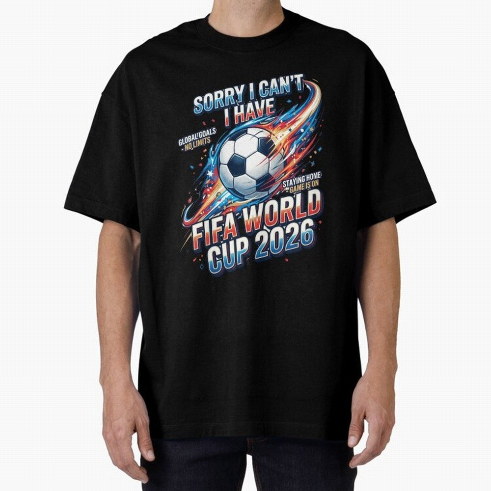 Sorry I Cant I Have FIFA World Cup 2026 USA Soccer Fan Funny Football Quote Oversized T-Shirt Carry National Pride through FIFA World Cup 2026 USA Canada Mexico Spirit, Driven by Spain, Neymar, Haaland and Cristiano Ronaldo, Stadium Memories,