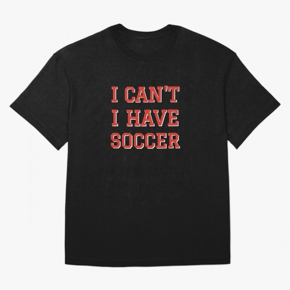 I can't, I have soccer Oversized T-Shirt Treasure Global Football Passion for FIFA World Cup 2026, Driven by Messi, CR7 and Mbappe, Spain and Netherlands, Worldwide Fan Energy, Dramatic Goals, Stadium Lights and Championship Celebrations; Great for