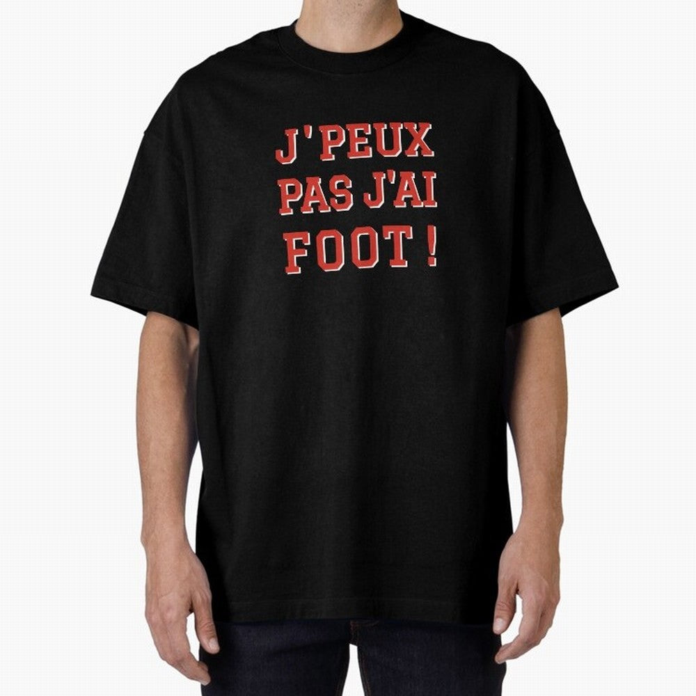 J'peux pas, j'ai foot Oversized T-Shirt Refresh Global Football Passion for FIFA World Cup 2026 USA Canada Mexico, with Messi, Neymar and Mbappe, England, France and Netherlands, Match Day Excitement, Supporter Culture, Golden Goals and Global