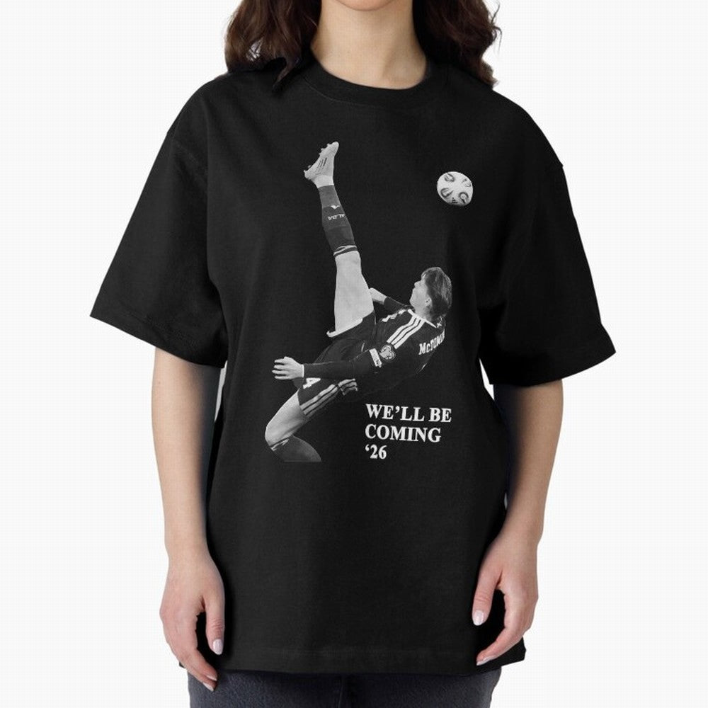 Scotland We'll Be Coming 26 WC Oversized T-Shirt Follow Every Goal of FIFA World Cup 2026 USA Canada Mexico Spirit, Centered on Germany, Neymar, Fan Favorite Moments, National Team Passion, Big Match Drama and Soccer History; Great for Watch