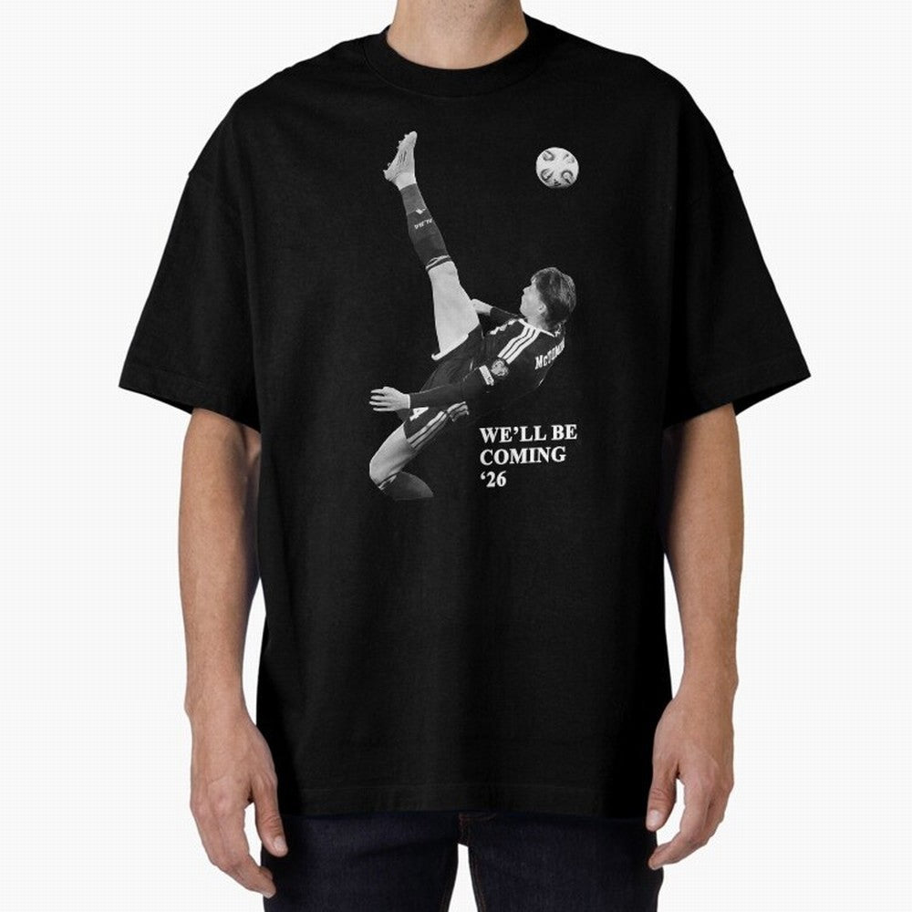 Scotland We'll Be Coming 26 WC Oversized T-Shirt Follow Every Goal of FIFA World Cup 2026 USA Canada Mexico Spirit, Centered on Germany, Neymar, Fan Favorite Moments, National Team Passion, Big Match Drama and Soccer History; Great for Watch