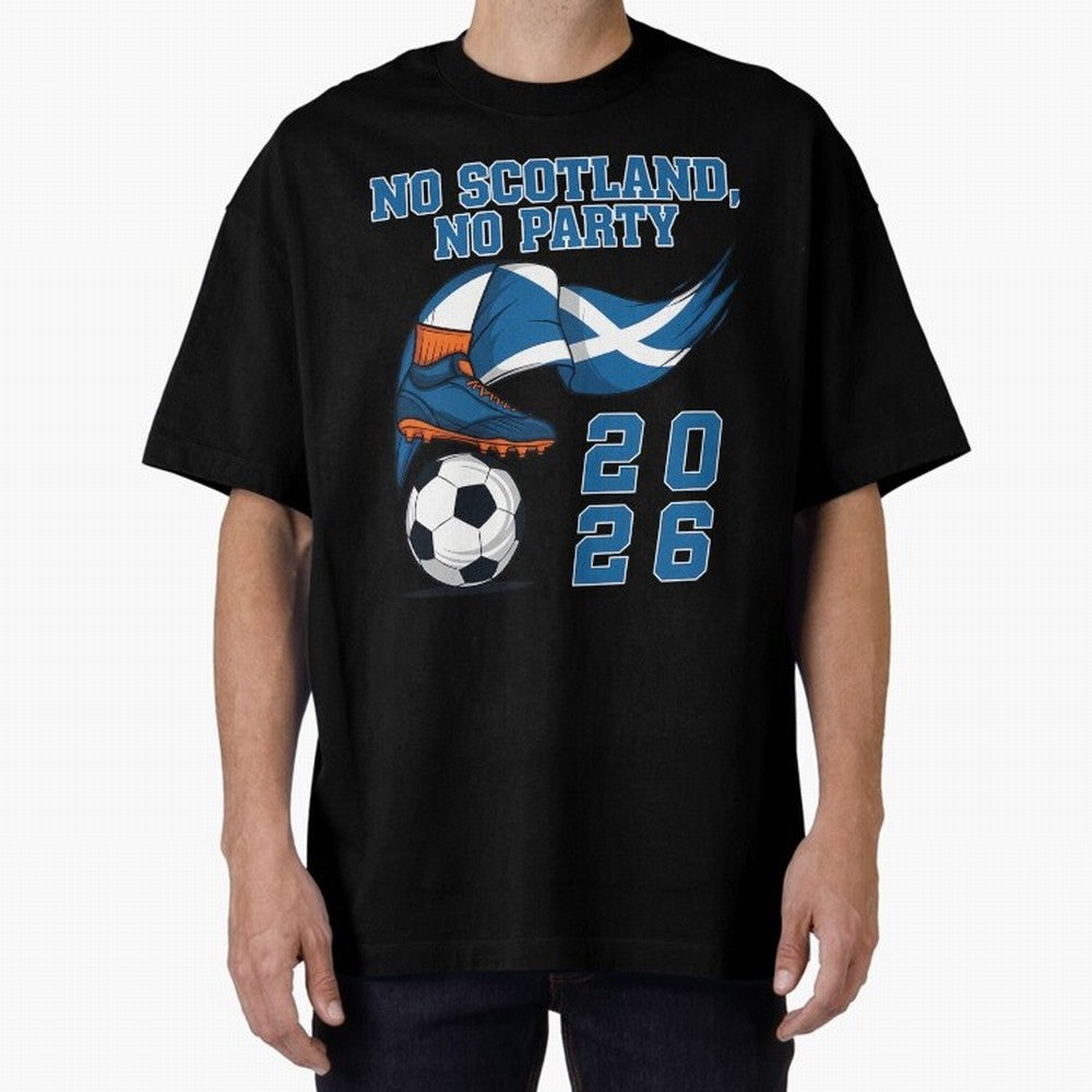 No Scotland No Party Scottish Tartan Army - World Cup 2026 Oversized T-Shirt Carry National Pride through Global Football Passion for FIFA World Cup 2026 USA Canada Mexico, Inspired by CR7 and Messi, Brazil, Retro Football Energy, Iconic Rivalries,